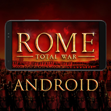 Et tu, Android ? Feral plays à ROME: Total War