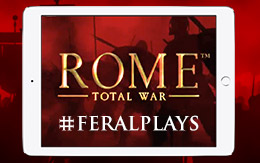 Rome in our hands - #FeralPlays ROME: Total War live on iPad