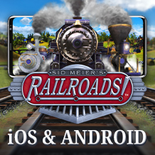 《Sid Meier’s Railroads!》向移动平台行驶，四月五号即将抵达