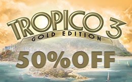 50% tax cut on all new investment projects! Tropico 3 on sale now!