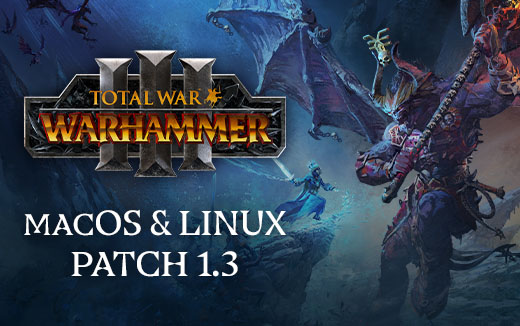 Total War: WARHAMMER III Update 1.3 — out now on macOS & Linux