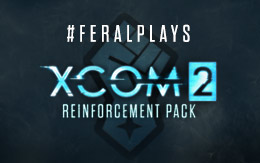 Reinforcements have arrived: #FeralPlays all three XCOM 2 DLC on the Mac App Store