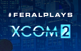#FeralPlays XCOM 2 on Linux: the mutant version 