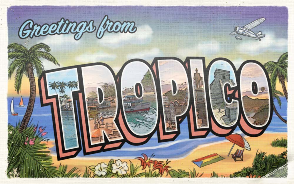 Greetings from Tropico