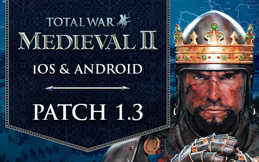 Ganz heiß aus der Schmiede – Update 1.3 für Total War: MEDIEVAL II ab sofort verfügbar