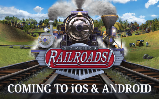 Sid Meier’s Railroads! next stop: iOS & Android