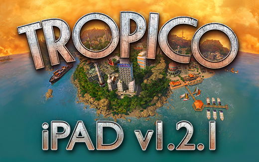 Tutto per il bene dei nostri sostenitori: Tropico si aggiorna per iPad!